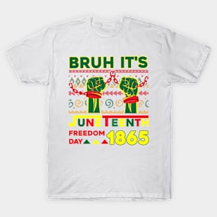 Bruh It's Juneteenth Freedom 1865 Juneteenth Black Freedom Gift For Men Women T-Shirt